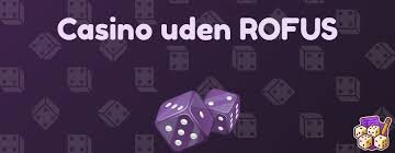 Casinoer Uden RoFus Spil Uden Bekymringer Casinoer Uden RoFus Spil Uden Bekymringer
