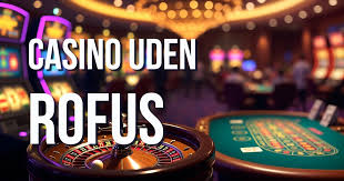 Casinoer Uden Rufus Spil Trygt og Uden Bekymringer Casinoer Uden Rufus Spil Trygt og Uden Bekymringer